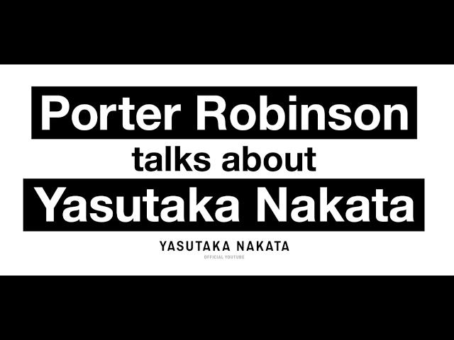 Porter Robinson talks about Yasutaka Nakata (Official)