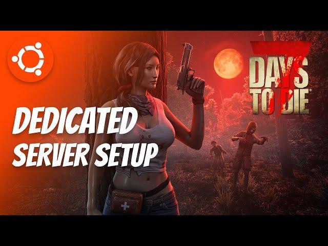 7 Days to Die Server Setup Tutorial **Works with 1.0 Release** | Linux Guide