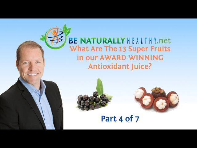 Award Winning Antioxidant Juice: Health Benefits Of The 13 Super Fruits Part 4 of 7