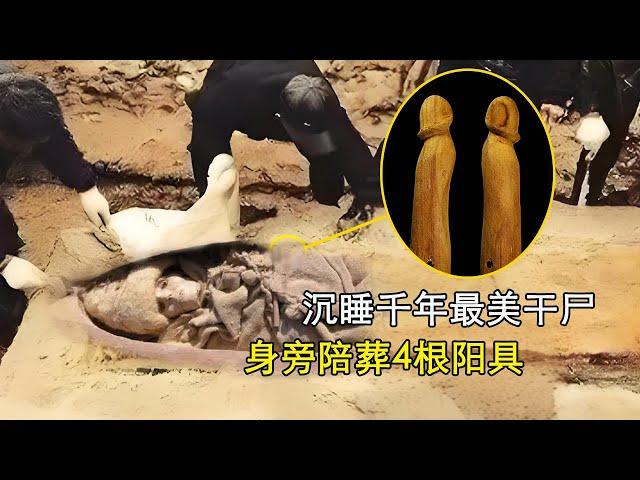 The most beautiful mummy in China was discovered with 4 penises buried beside her