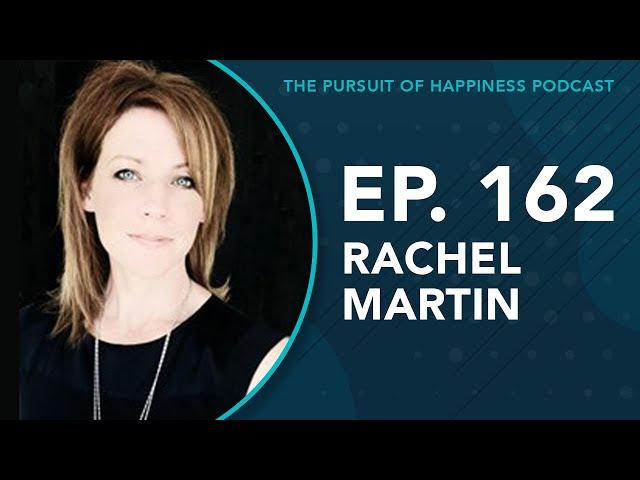 (Ep. 162) The Pursuit of Happiness Podcast - Rachel Martin