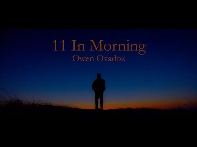 Owen Ovadoz - 11 In Morning [OFFICIAL MUSIC VIDEO]