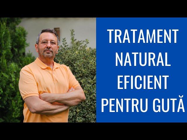 TRATAMENT NATURAL EFICIENT PENTRU GUTĂ!