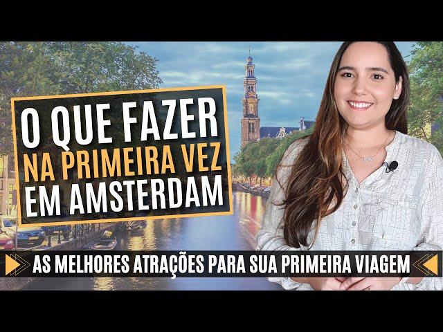 O QUE FAZER em AMSTERDAM: as ATRAÇÕES IMPERDÍVEIS para sua PRIMEIRA VEZ na cidade.