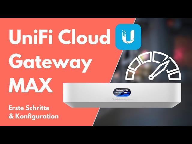 UniFi Cloud Gateway Max | Einsteiger Tutorial & Basis Konfiguration