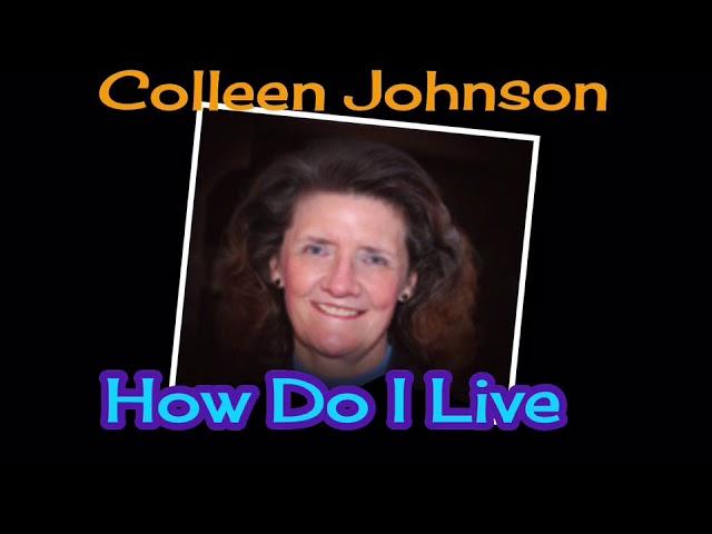 How Do I Live - Colleen Johnson