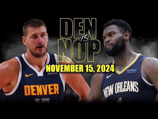 Denver Nuggets vs New Orleans Pelicans Full Game Highlights - November 15, 2024 | 2024-25 NBA Season