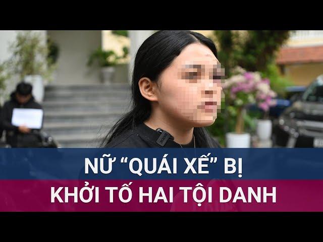 Khởi tố 2 tội danh với "nữ quái xế" tông tử vong cô gái dừng chờ đèn đỏ tại Hà Nội | VTC Now