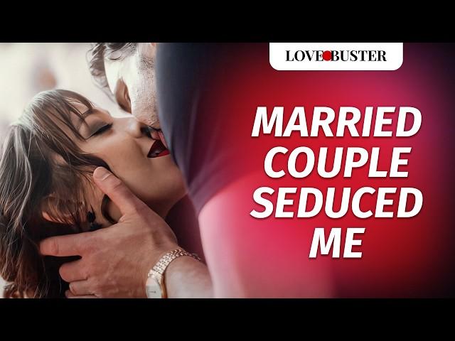 Married Couple Seduced Me  | @LoveBusterShow