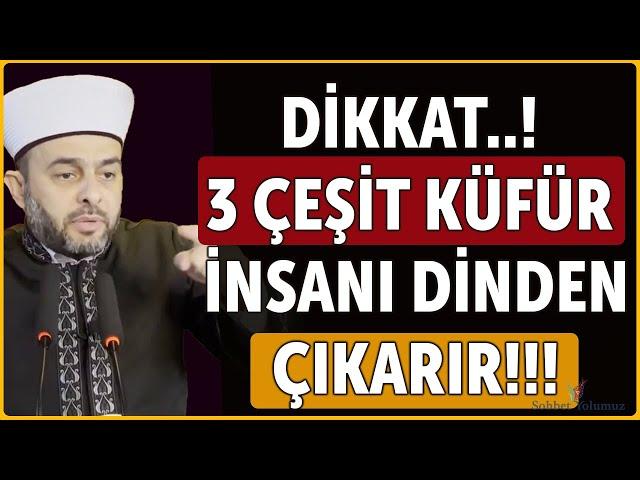 İnsanı Dinden Çıkaracak 3 Çeşit Küfür - Halil Konakcı Hoca #ehlisünnet #namaz #sohbet #dua #cuma