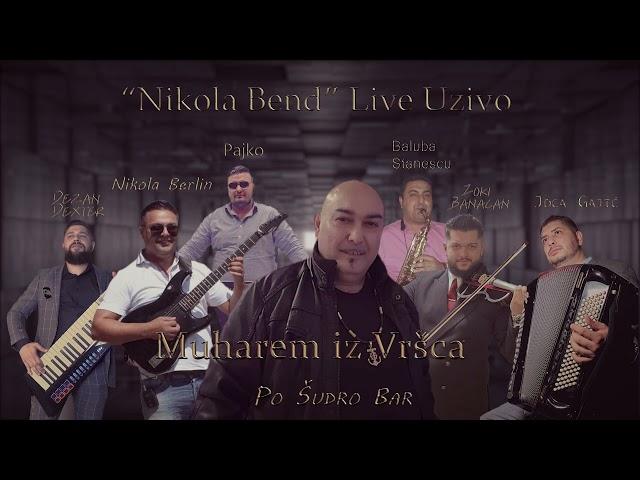 Muharem iz Vrsca / Nikola Bend - Po Šudro Bar (Uzivo) Novo 2023