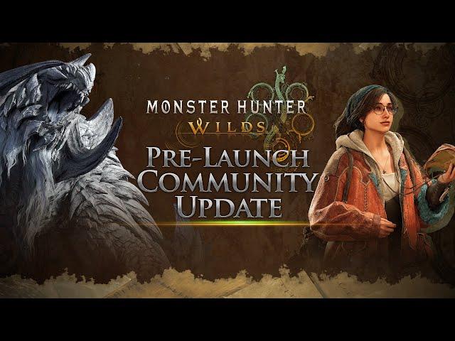 Monster Hunter Wilds - Pre-Launch Community Update