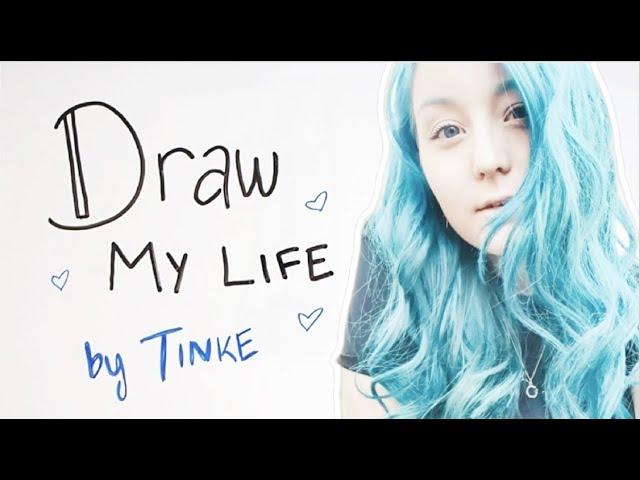 DRAW MY LIFE » T I N K E