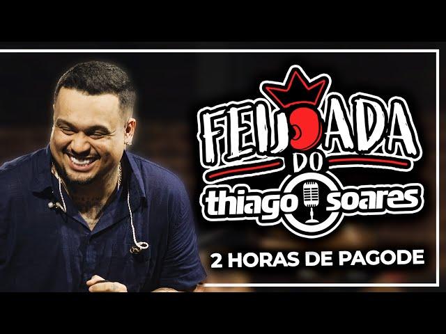 Feijoada do Thiago Soares - 2 horas de pagode