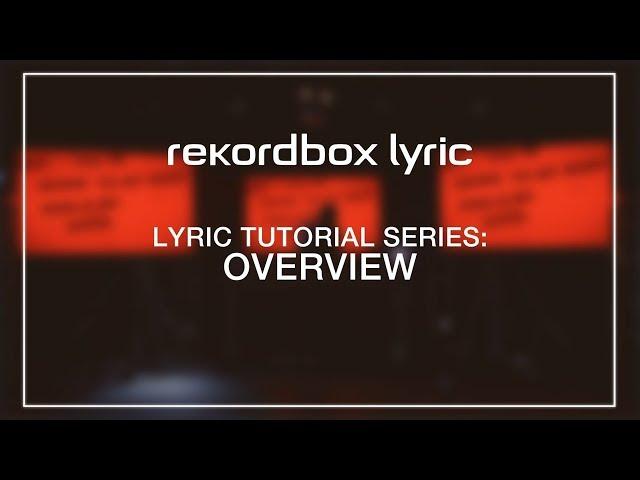 rekordbox lyric Tutorials: Overview