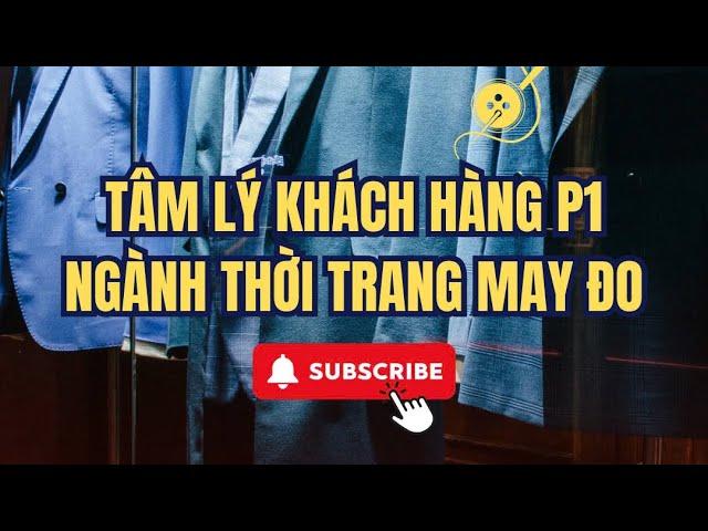 Tâm lý khách hàng may đo thời trang P1 #bespokesuit #tailoring