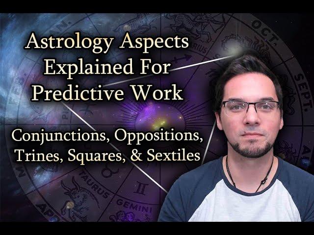 Conjunctions, Oppositions, Trines, Squares, & Sextiles Explained For Basic Predictive Astrology