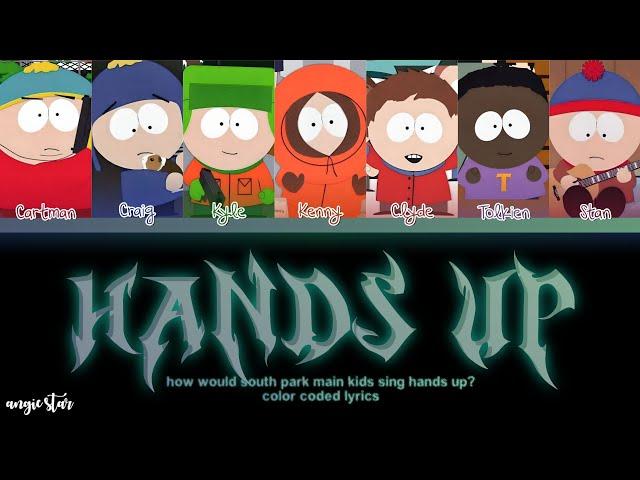 South Park - Hands Up! [Color Coded Lyrics] || ANGIE STAR ~ ANGIE GALAXY