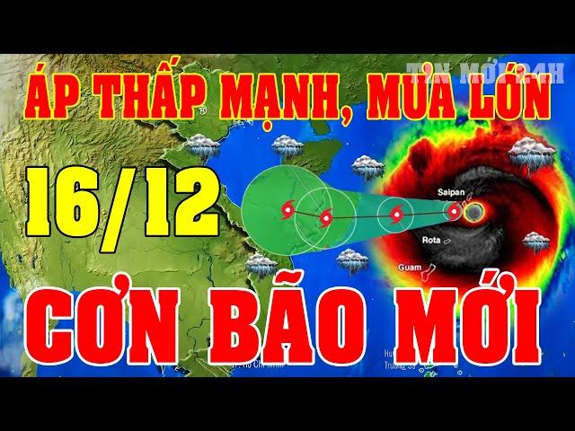 Tin bão Mới Nhất | Dự báo thời tiết hôm nay ngày mai 16/12 | dự báo thời tiết 3 ngày tới#thoitiet