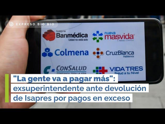 "La gente va a pagar más": exsuperintendente ante devolución de Isapres por pagos en exceso