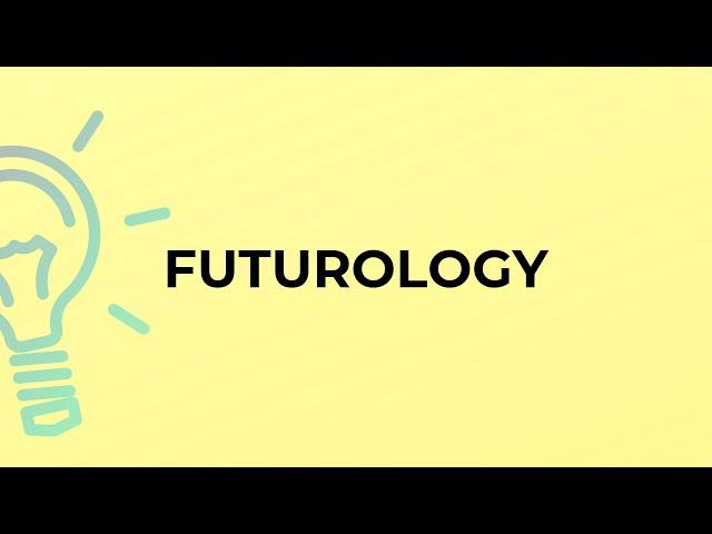 What is the meaning of the word FUTUROLOGY?