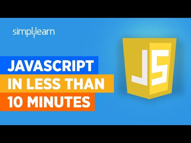 JavaScript In 10 Minutes | JavaScript Tutorial For Beginners | Learn JavaScript | Simplilearn