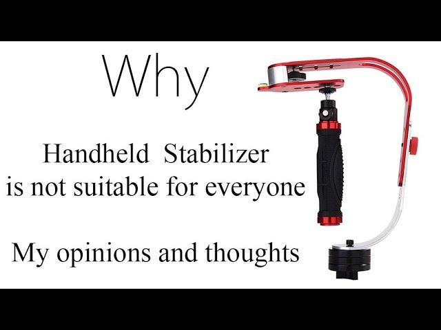 Handheld Stabilizer may not be suitable for everyone. After 1 year of use