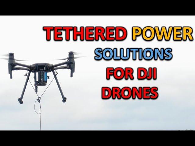 Ligh T tethered power solutions for DJI aircraft