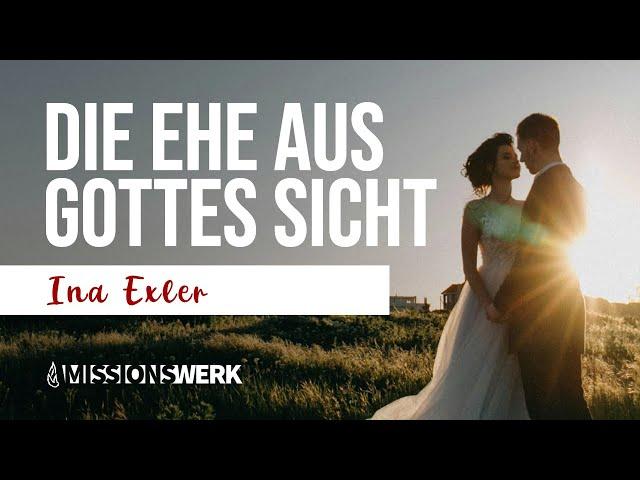 Die Ehe aus Gottes Sicht | Ina Exler