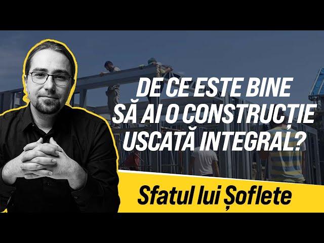 De ce este bine să ai o construcție uscată integral?