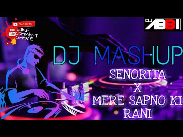 Mera Sapno Ki Rani X Senorita Mashup - Dj Abbi || Sunny Hassan || Latest Mashup 2020