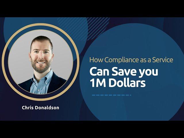 How Compliance as a Service Can Save You $1M Dollars