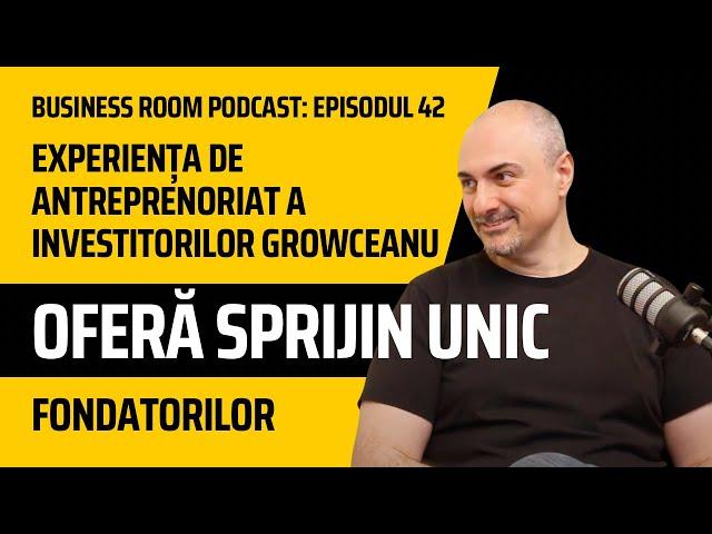 Am simțit ce simt şi fondatorii| Adrian Erimescu, Co-Founder Growceanu | BusinessRoomPodcast #42