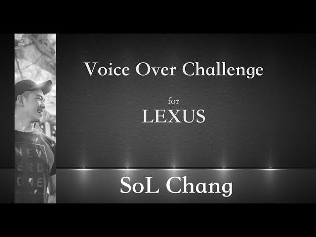 SoL Chang | Voice Over Challenge | LEXUS