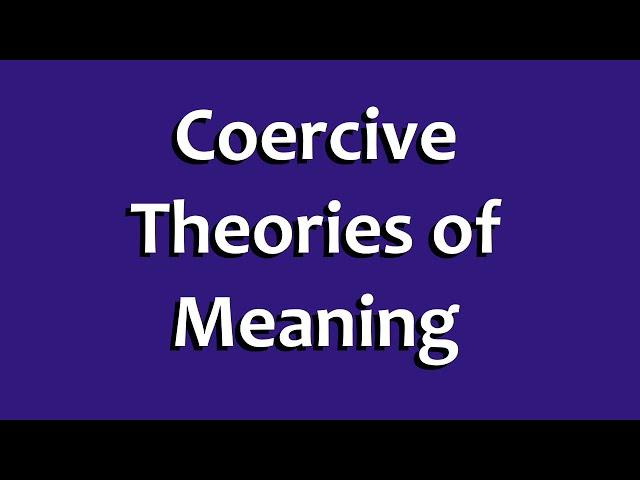 Coercive Theories of Meaning