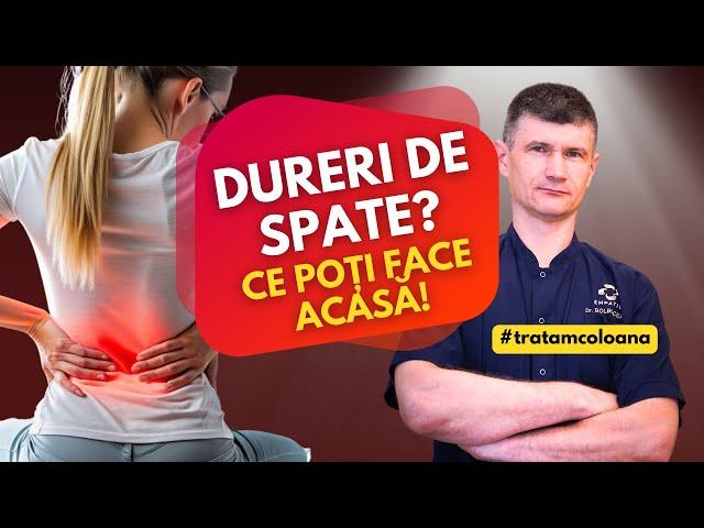 Scapă rapid de durerile de spate, acasă. Explicații oferite de@DrOrestBolbocean