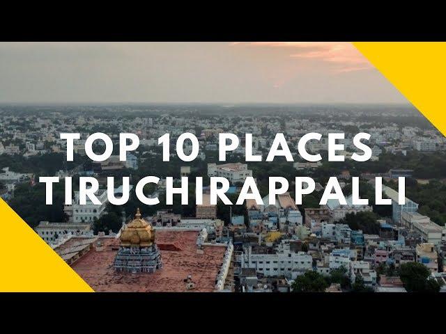 Top Ten Tourist Destinations In Tiruchirappalli ~ Tamil Nadu