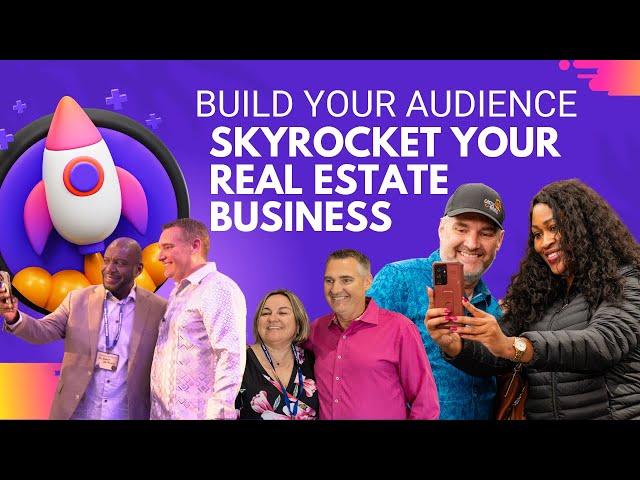 Build Your Audience (Skyrocket Your Real Estate Business)