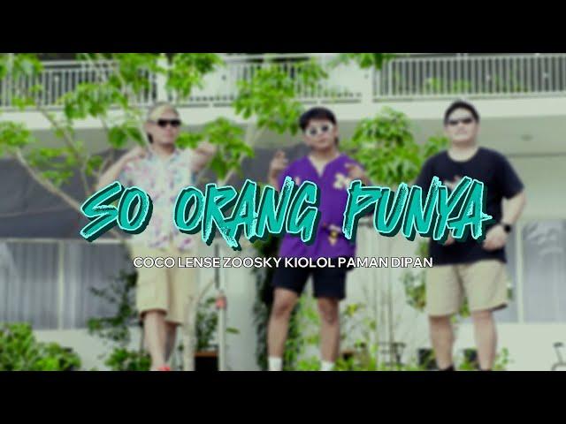 SO ORANG PUNYA -  COCO LENSE X PAMAN DIPAN X ZOOSKY BRASCO ( OFFICIAL MUSIC VIDEO )