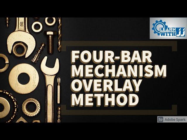 OVERLAY METHOD - FOUR BAR MECHANISM - MECHANICS OF MACHINERY