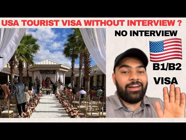 Tourist Visa Without Interview ? Apply B1/B2 Visa Without Interview | Can You Get USA Tourist Visa?