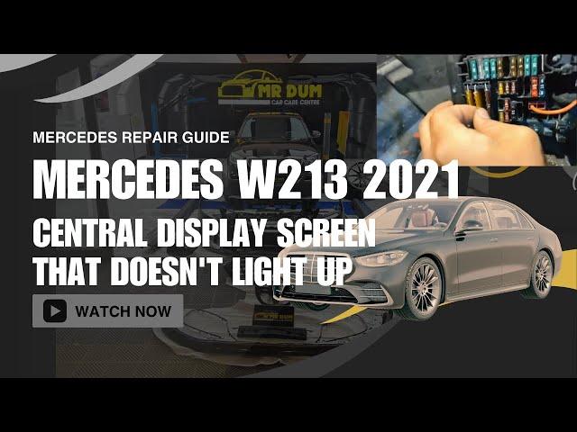 Mercedes Repair Guide Part 1 Repairing the W213 2021 Central Display Screen That Doesn't Light Up