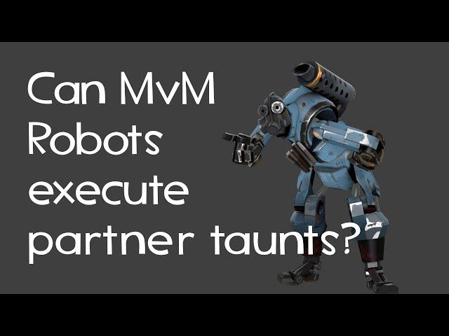 Can MvM Robots execute partner taunts?