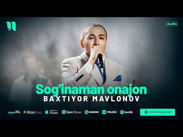 Baxtiyor Mavlonov - Sog'inaman onajon (audio 2024)