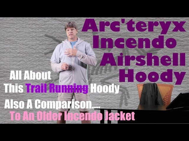 Reviewing The Arc'teryx Incendo Airshell Jacket