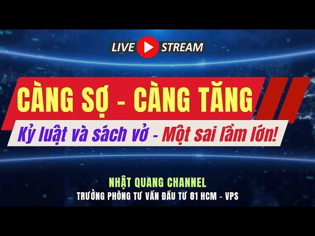 Đầu tư chứng khoán| Nhận định thị trường| Chứng khoán hôm nay| CÀNG SỢ CÀNG TĂNG, SAI LẦM CẦN TRÁNH