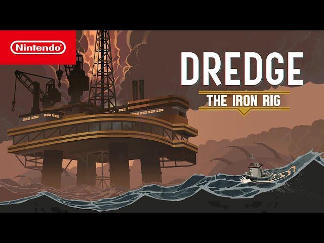 DREDGE: The Iron Rig – Launch Trailer – Nintendo Switch