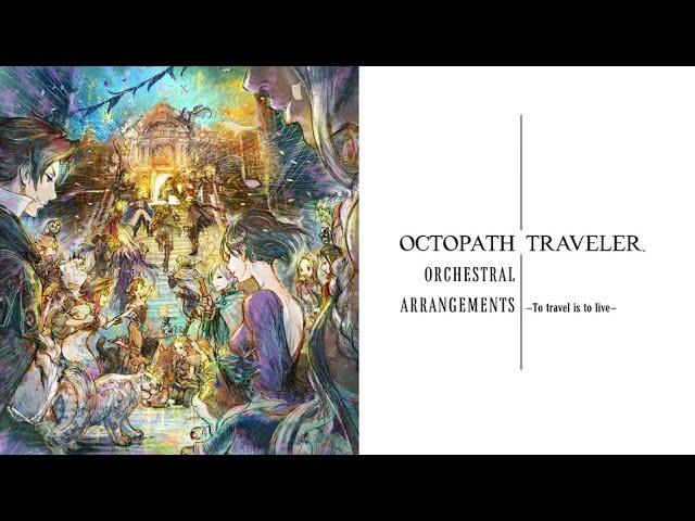 『OCTOPATH TRAVELER Orchestral Arrangements -To travel is to live-』PV