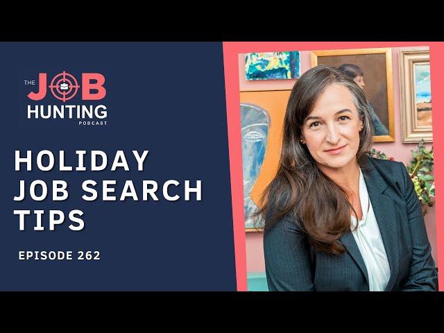 Holiday Job Search Tips (Ep 262)