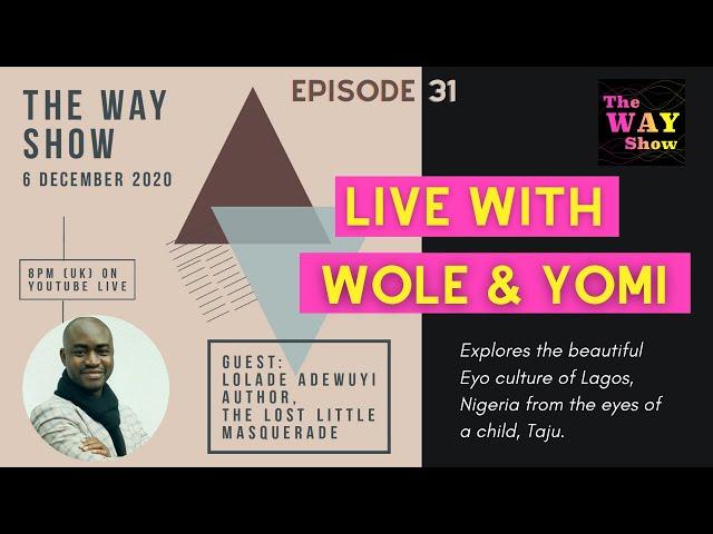 The WAY Show EP 31 with Lolade Adewuyi